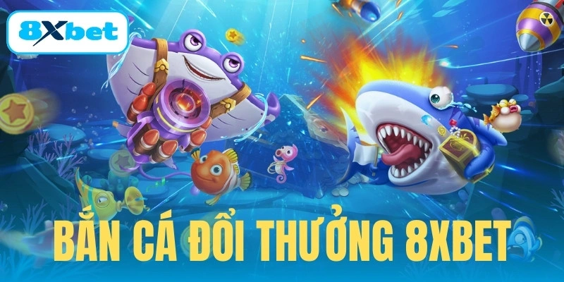 Bắn Cá Đổi Thưởng