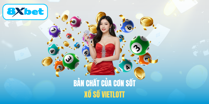 Bản chất của cơn sốt Xổ số Vietlott