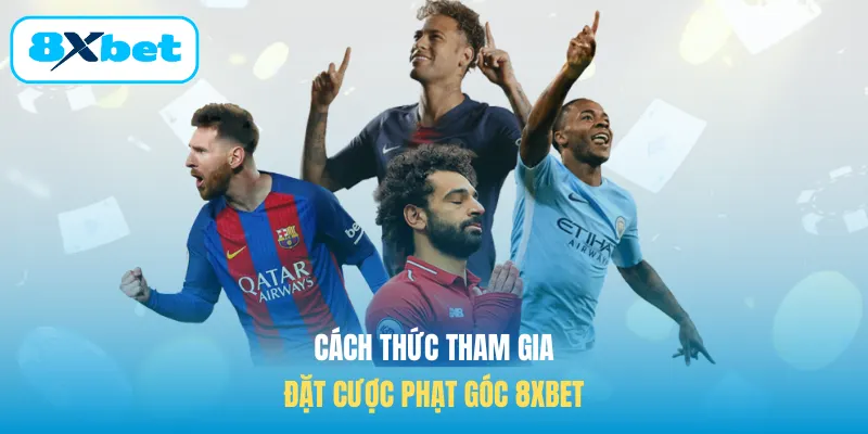 Cách thức tham gia đặt cược phạt góc 8XBET