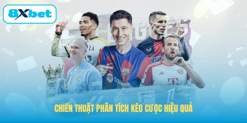 Chiến thuật phân tích kèo cược hiệu quả