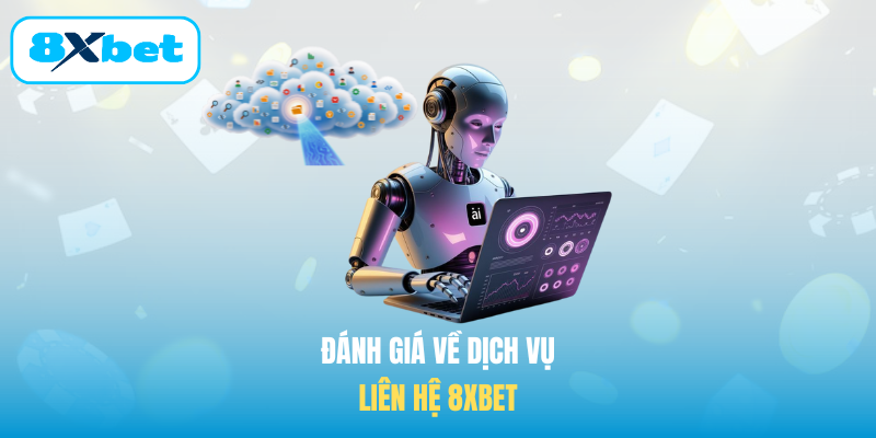 Đánh giá về dịch vụ Liên hệ 8XBET