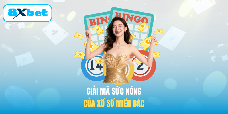 Giải mã sức nóng của Xổ số miền Bắc
