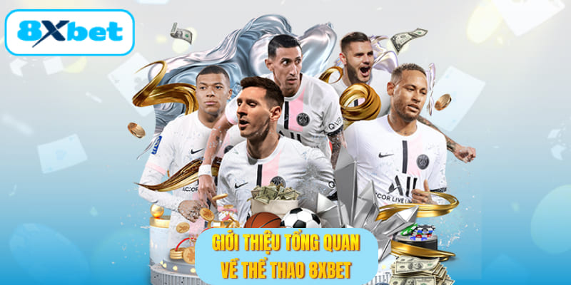 Giới thiệu tổng quan về Thể thao 8XBET