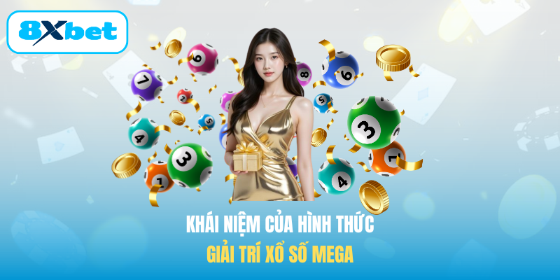 Khái niệm của hình thức giải trí Xổ số Mega