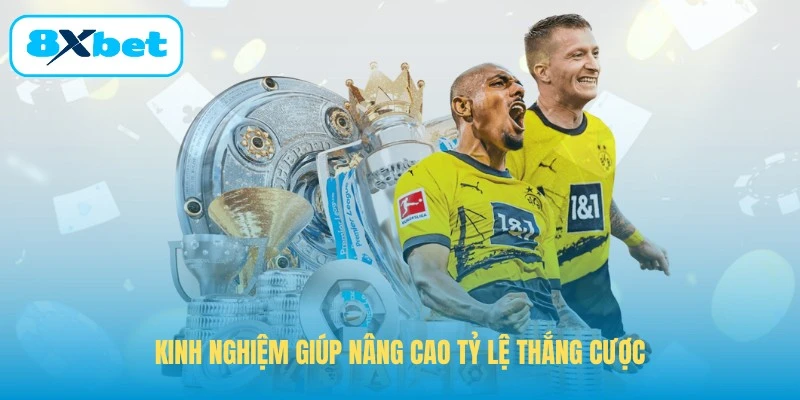 Kinh nghiệm giúp nâng cao tỷ lệ thắng cược