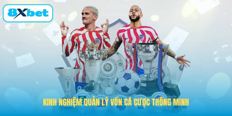 Kinh nghiệm quản lý vốn cá cược thông minh