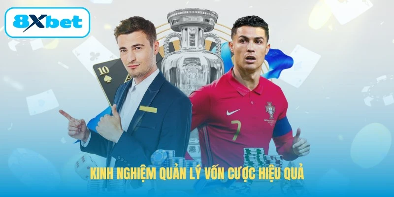 Kinh nghiệm quản lý vốn cược hiệu quả