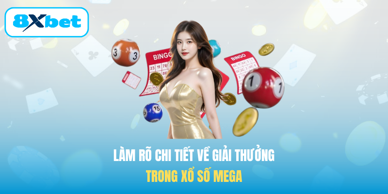 Làm rõ chi tiết về giải thưởng trong Xổ số Mega