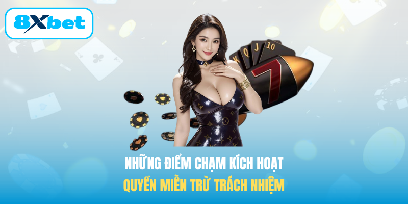Những điểm chạm kích hoạt quyền Miễn trừ trách nhiệm