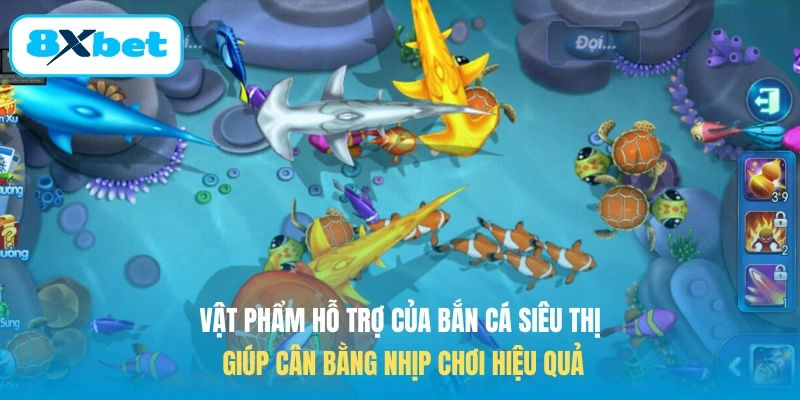 Vật phẩm hỗ trợ của bắn cá siêu thị giúp cân bằng nhịp chơi hiệu quả